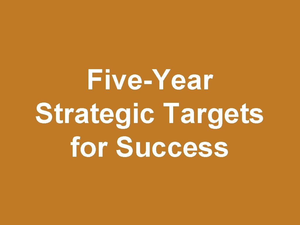 Five-Year Strategic Targets for Success 
