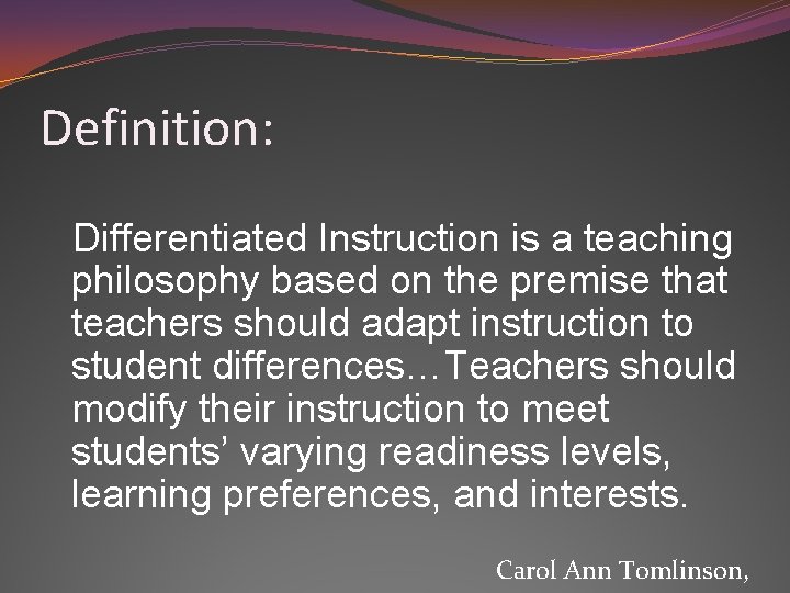 Definition: Differentiated Instruction is a teaching philosophy based on the premise that teachers should