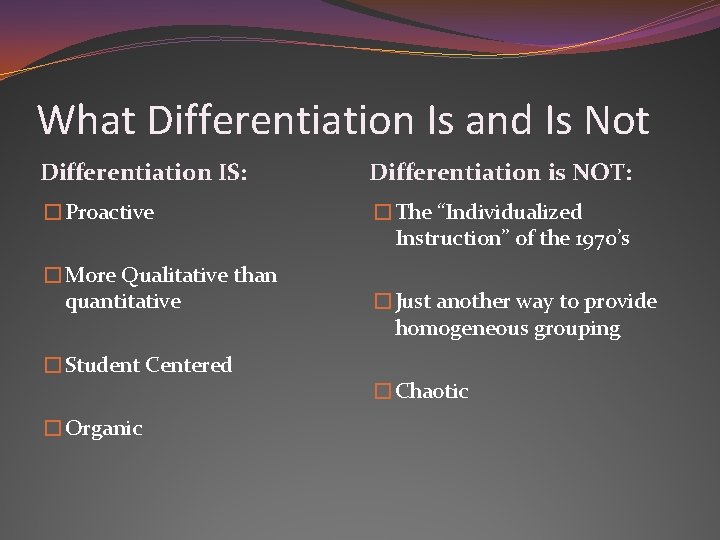 What Differentiation Is and Is Not Differentiation IS: Differentiation is NOT: �Proactive �The “Individualized