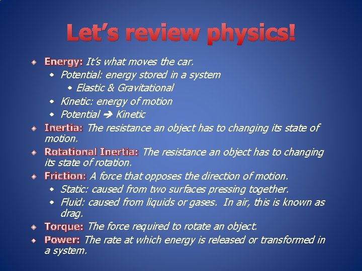 Let’s review physics! w Energy: It’s what moves the car. w Potential: energy stored