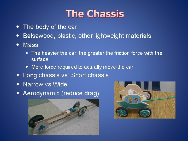 The Chassis w The body of the car w Balsawood, plastic, other lightweight materials