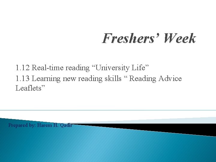 Freshers’ Week 1. 12 Real-time reading “University Life” 1. 13 Learning new reading skills