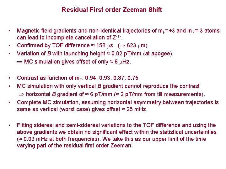 Residual First order Zeeman Shift • • Magnetic field gradients and non-identical trajectories of