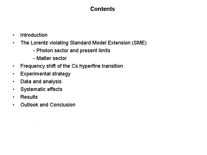 Contents • • Introduction The Lorentz violating Standard Model Extension (SME) - Photon sector