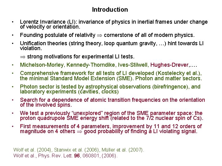 Introduction • • • Lorentz Invariance (LI): invariance of physics in inertial frames under