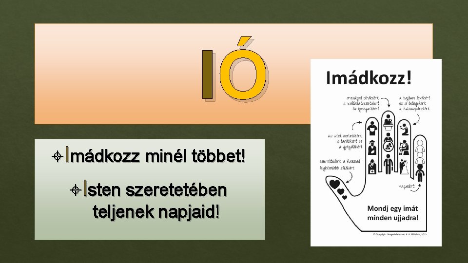 IÓ Imádkozz minél többet! Isten szeretetében teljenek napjaid! 