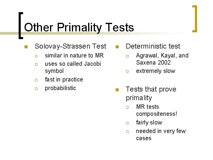 Other Primality Tests n Solovay-Strassen Test ¡ ¡ similar in nature to MR uses Other Primality Tests n Solovay-Strassen Test ¡ ¡ similar in nature to MR uses