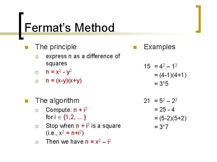 Fermat’s Method n The principle ¡ ¡ ¡ n express n as a difference Fermat’s Method n The principle ¡ ¡ ¡ n express n as a difference