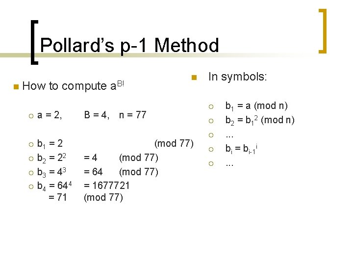 Pollard’s p-1 Method n How to compute ¡ a = 2, b 1 = Pollard’s p-1 Method n How to compute ¡ a = 2, b 1 =