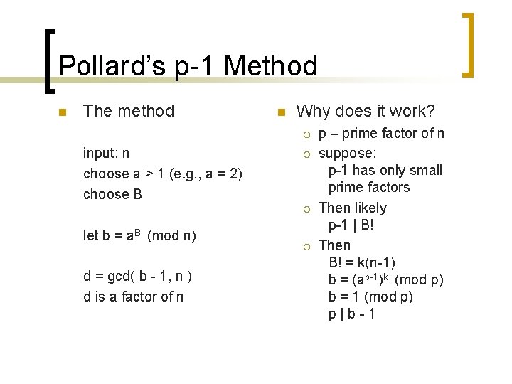Pollard’s p-1 Method n The method n Why does it work? ¡ input: n Pollard’s p-1 Method n The method n Why does it work? ¡ input: n