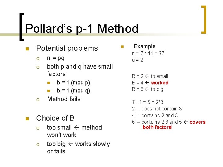 Pollard’s p-1 Method n Potential problems ¡ ¡ n = pq both p and Pollard’s p-1 Method n Potential problems ¡ ¡ n = pq both p and