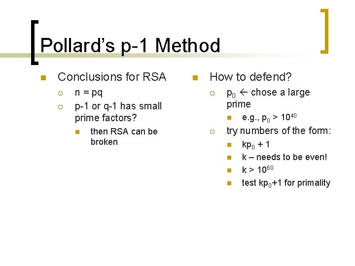 Pollard’s p-1 Method n Conclusions for RSA ¡ ¡ n = pq p-1 or Pollard’s p-1 Method n Conclusions for RSA ¡ ¡ n = pq p-1 or