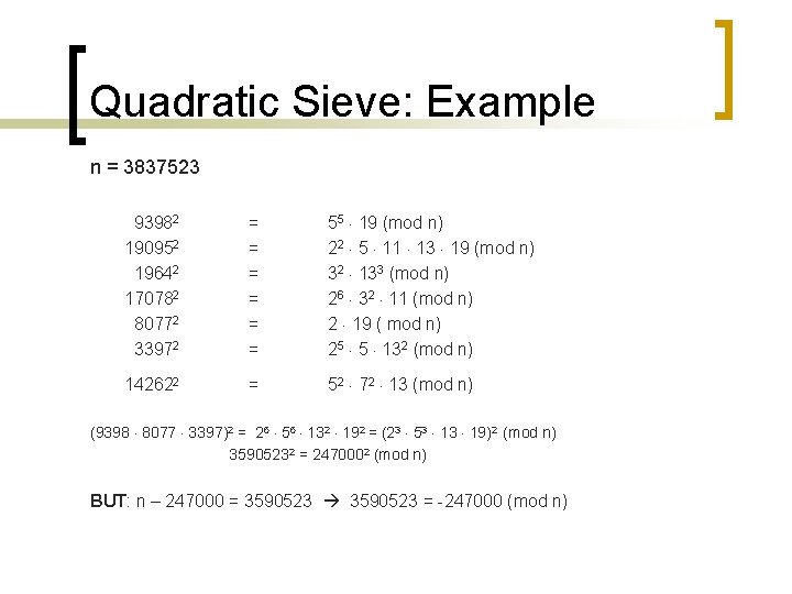 Quadratic Sieve: Example n = 3837523 93982 190952 19642 170782 80772 33972 = = Quadratic Sieve: Example n = 3837523 93982 190952 19642 170782 80772 33972 = =