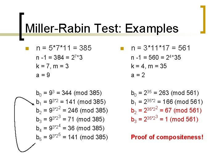 Miller-Rabin Test: Examples n n = 5*7*11 = 385 n n = 3*11*17 = Miller-Rabin Test: Examples n n = 5*7*11 = 385 n n = 3*11*17 =
