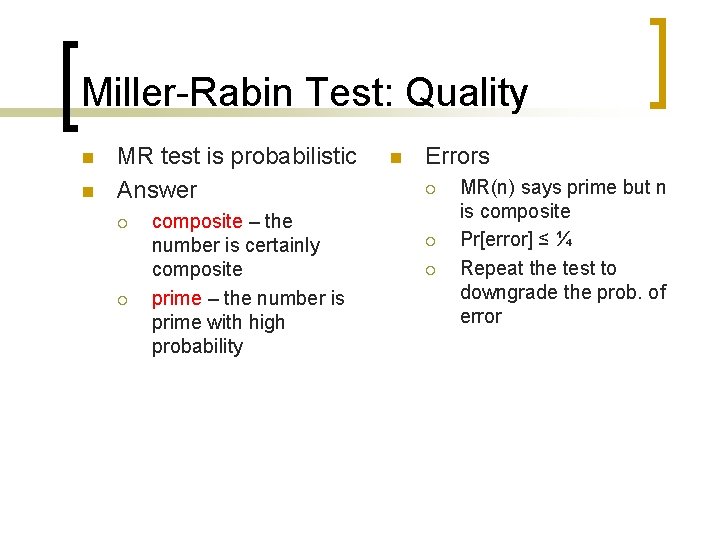 Miller-Rabin Test: Quality n n MR test is probabilistic Answer ¡ ¡ composite – Miller-Rabin Test: Quality n n MR test is probabilistic Answer ¡ ¡ composite –