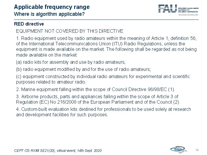 Applicable frequency range Where is algorithm applicable? RED directive EQUIPMENT NOT COVERED BY THIS