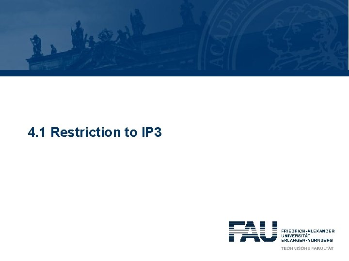 4. 1 Restriction to IP 3 