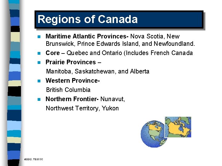 Regions of Canada n Maritime Atlantic Provinces- Nova Scotia, New Brunswick, Prince Edwards Island,