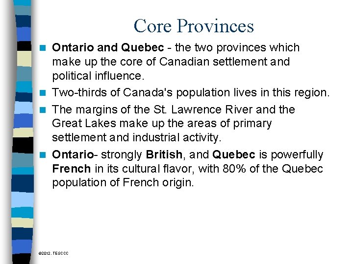 Core Provinces Ontario and Quebec - the two provinces which make up the core