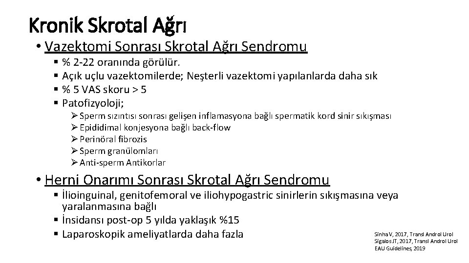 Kronik Skrotal Ağrı • Vazektomi Sonrası Skrotal Ağrı Sendromu § % 2 -22 oranında