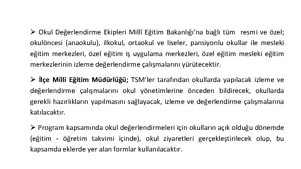 Okul Değerlendirme Ekipleri Ø Okul Değerlendirme Ekipleri Millî Eğitim Bakanlığı’na bağlı tüm resmi ve