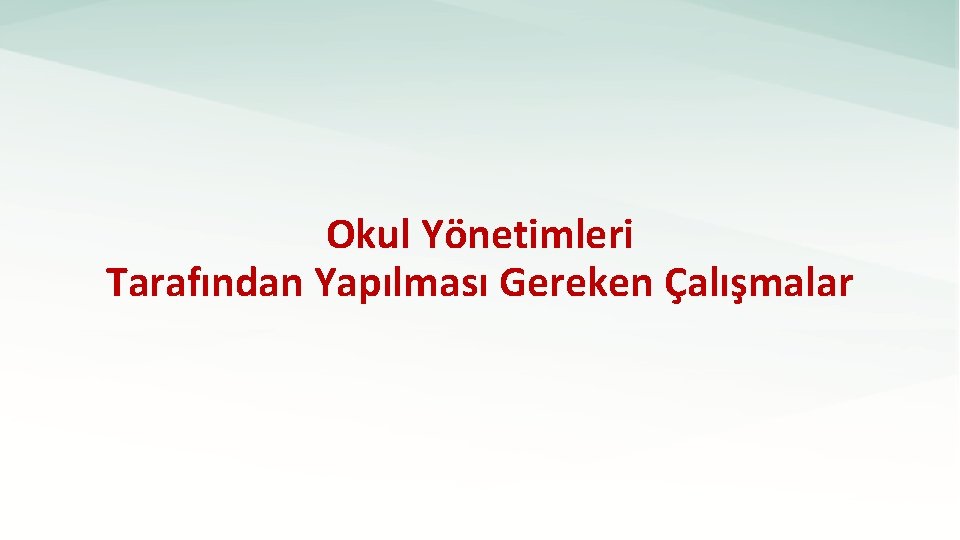 Okul Yönetimleri Tarafından Yapılması Gereken Çalışmalar 