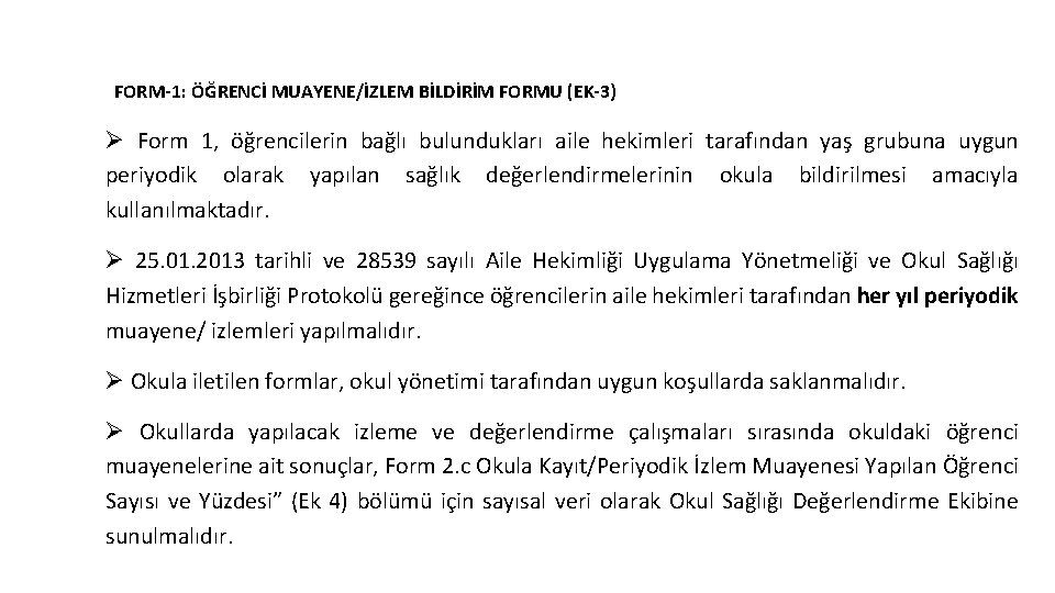 Okul Yönetimi Tarafından Yapılması Gereken Çalışmalar FORM-1: ÖĞRENCİ MUAYENE/İZLEM BİLDİRİM FORMU (EK-3) Ø Form