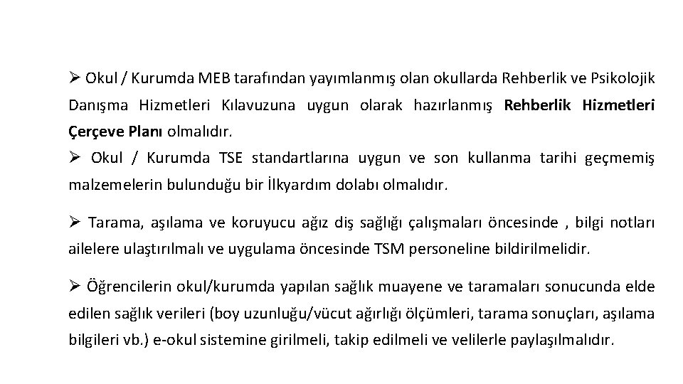 Okul Yönetimi Tarafından Yapılması Gereken Çalışmalar Ø Okul / Kurumda MEB tarafından yayımlanmış olan