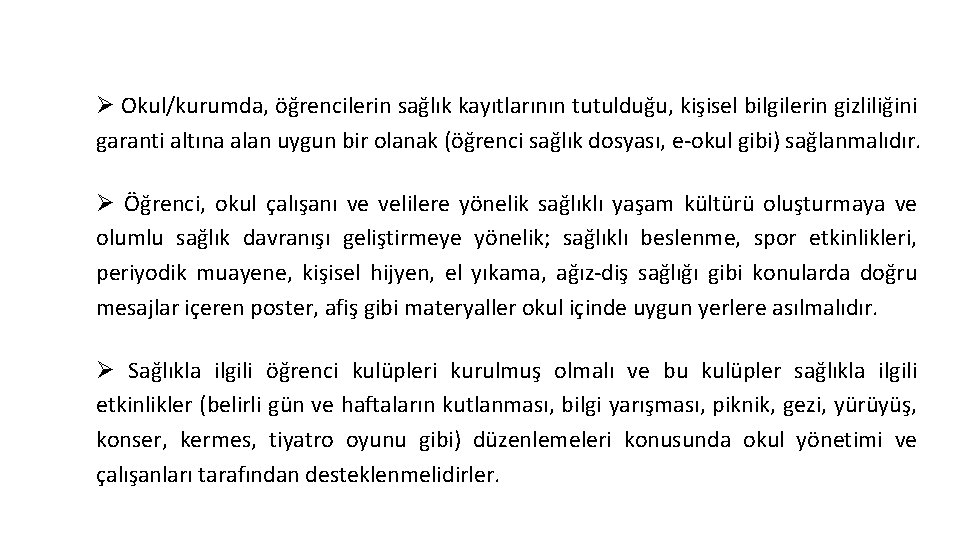 Okul Yönetimi Tarafından Yapılması Gereken Çalışmalar Ø Okul/kurumda, öğrencilerin sağlık kayıtlarının tutulduğu, kişisel bilgilerin