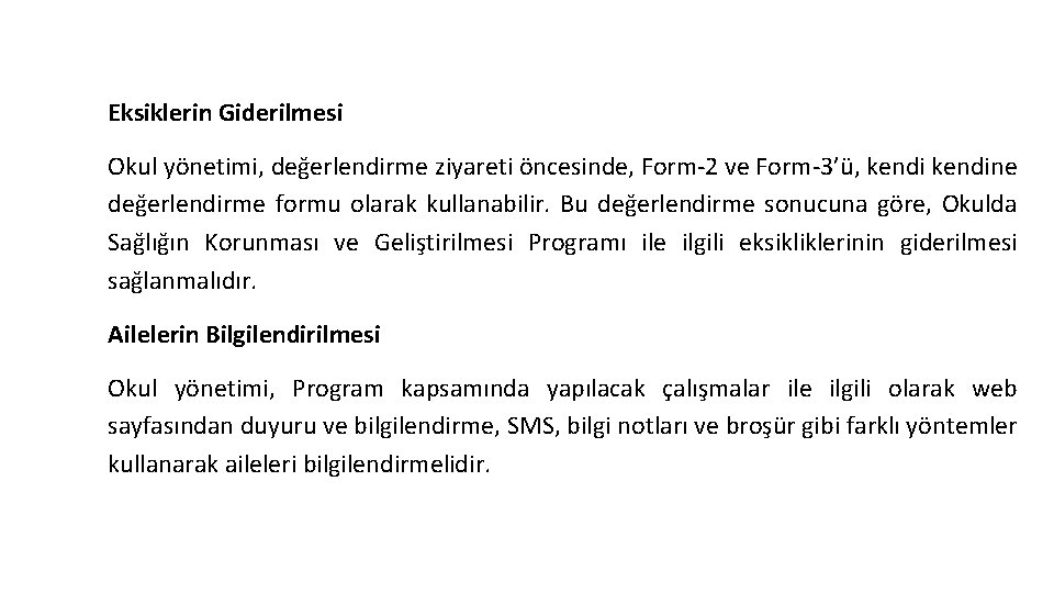 Okul Yönetimi Tarafından Yapılması Gereken Çalışmalar Eksiklerin Giderilmesi Okul yönetimi, değerlendirme ziyareti öncesinde, Form-2