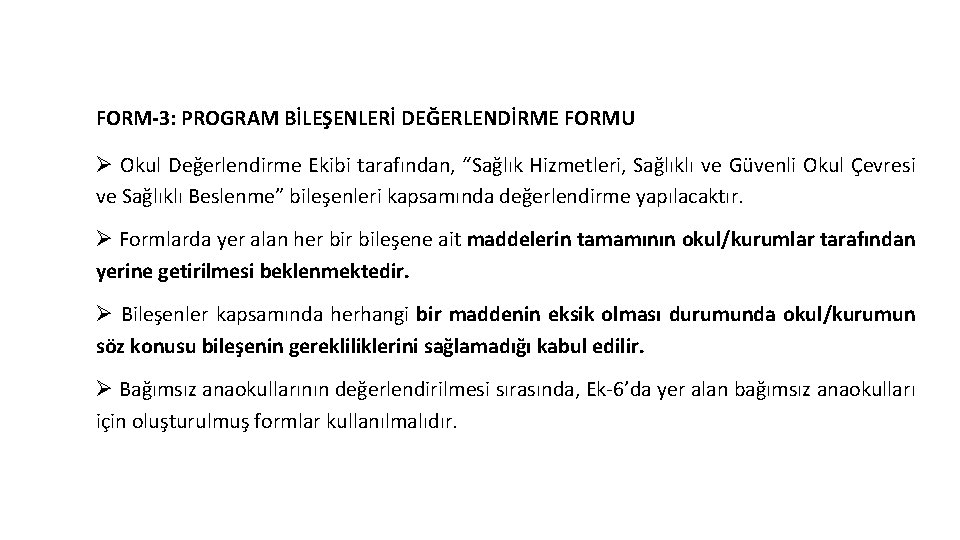 İlçe Değerlendirme Ekibi Tarafından Yapılması Gereken Çalışmalar FORM-3: PROGRAM BİLEŞENLERİ DEĞERLENDİRME FORMU Ø Okul