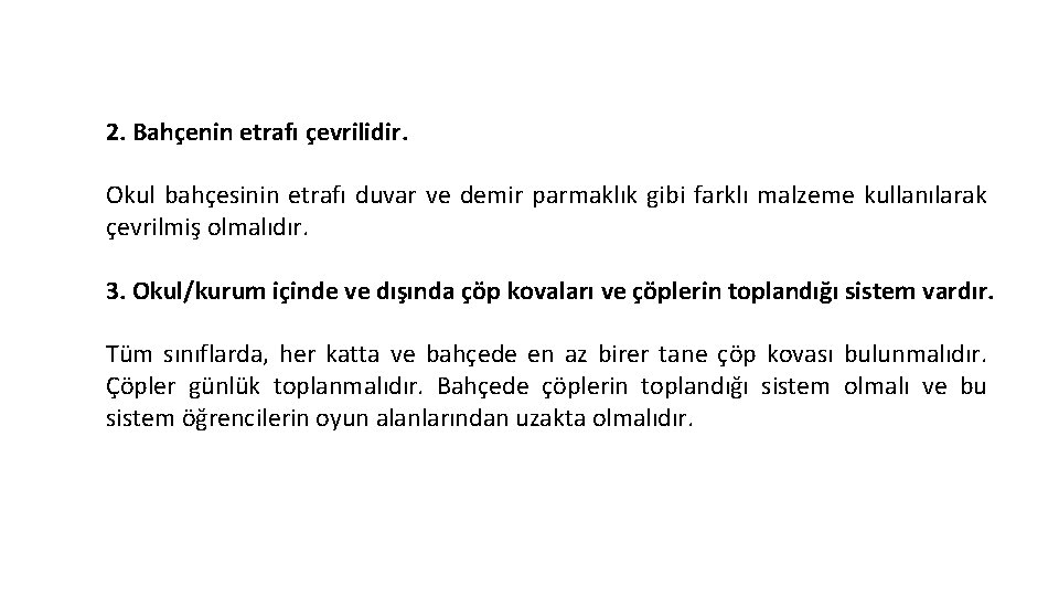 3 b-Sağlıklı ve Güvenli Okul Çevresi 2. Bahçenin etrafı çevrilidir. Okul bahçesinin etrafı duvar