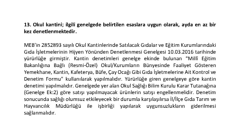 3 c-Sağlıklı Beslenme 13. Okul kantini; ilgili genelgede belirtilen esaslara uygun olarak, ayda en