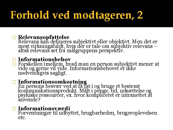 Forhold ved modtageren, 2 � Relevansopfattelse Relevans kan defineres subjektivt eller objektivt. Men det