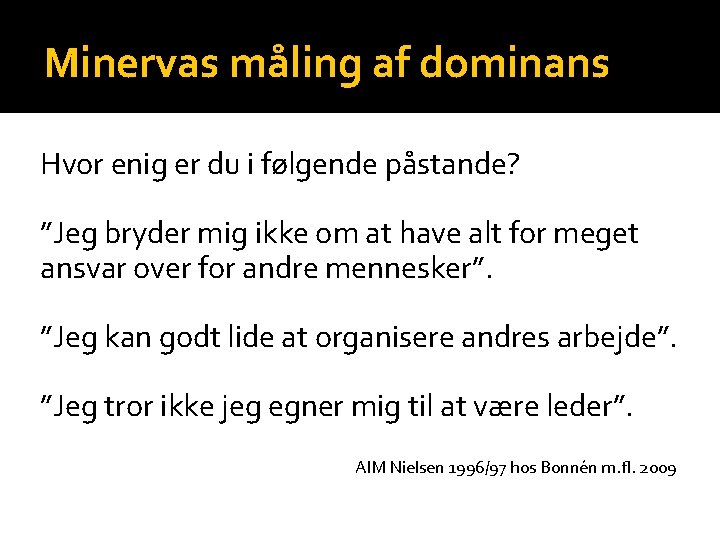 Minervas måling af dominans Hvor enig er du i følgende påstande? ”Jeg bryder mig