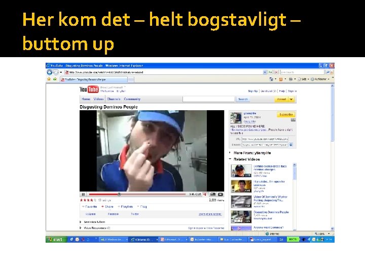 Her kom det – helt bogstavligt – buttom up 