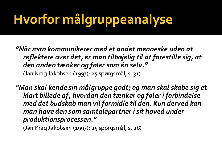 Hvorfor målgruppeanalyse ”Når man kommunikerer med et andet menneske uden at reflektere over det,