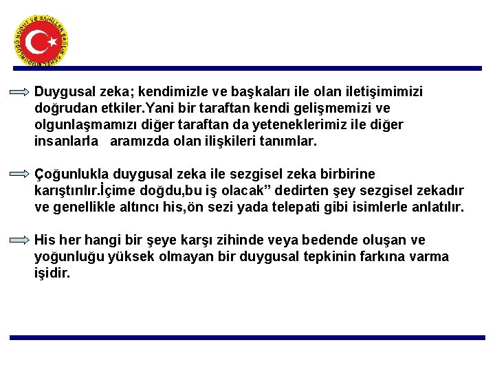 Duygusal zeka; kendimizle ve başkaları ile olan iletişimimizi doğrudan etkiler. Yani bir taraftan kendi