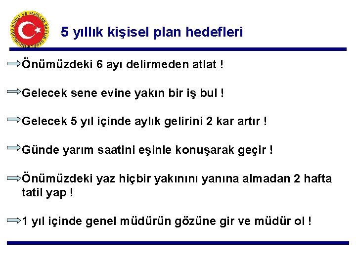 5 yıllık kişisel plan hedefleri Önümüzdeki 6 ayı delirmeden atlat ! Gelecek sene evine