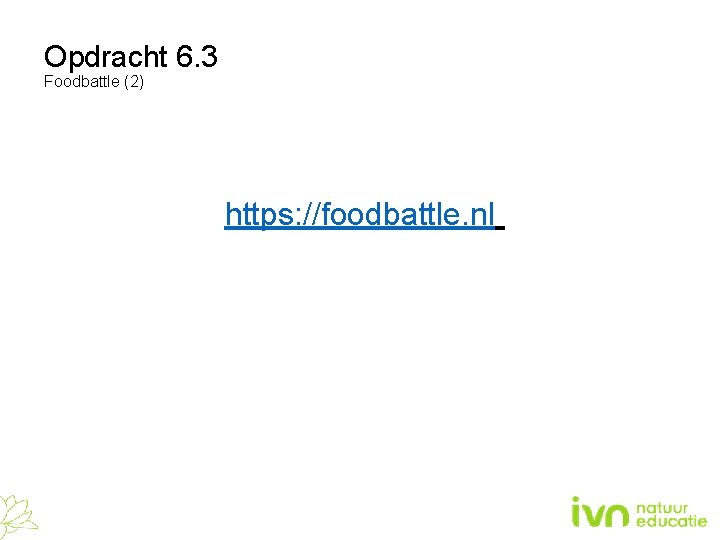 Opdracht 6. 3 Foodbattle (2) https: //foodbattle. nl 