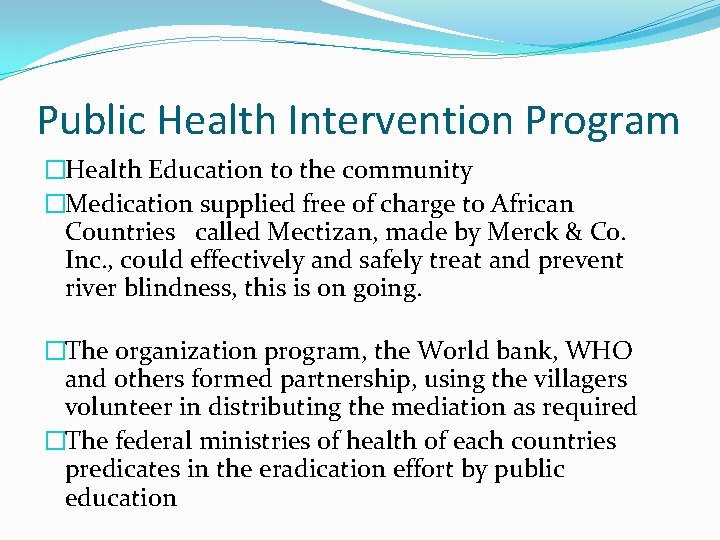 Public Health Intervention Program �Health Education to the community �Medication supplied free of charge
