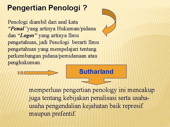 Pengertian Penologi ? Penologi diambil dari asal kata “Penal”yang artinya Hukuman/pidana dan “Logos” yang