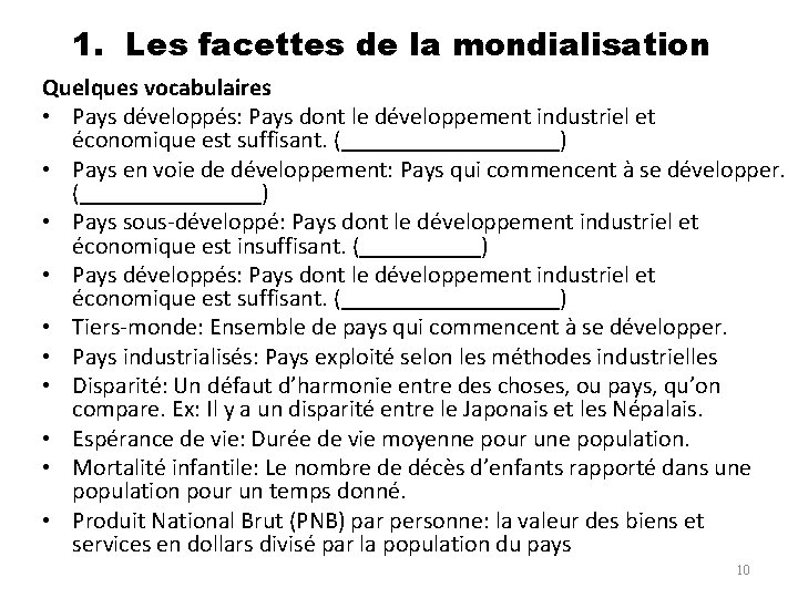 1. Les facettes de la mondialisation Quelques vocabulaires • Pays développés: Pays dont le