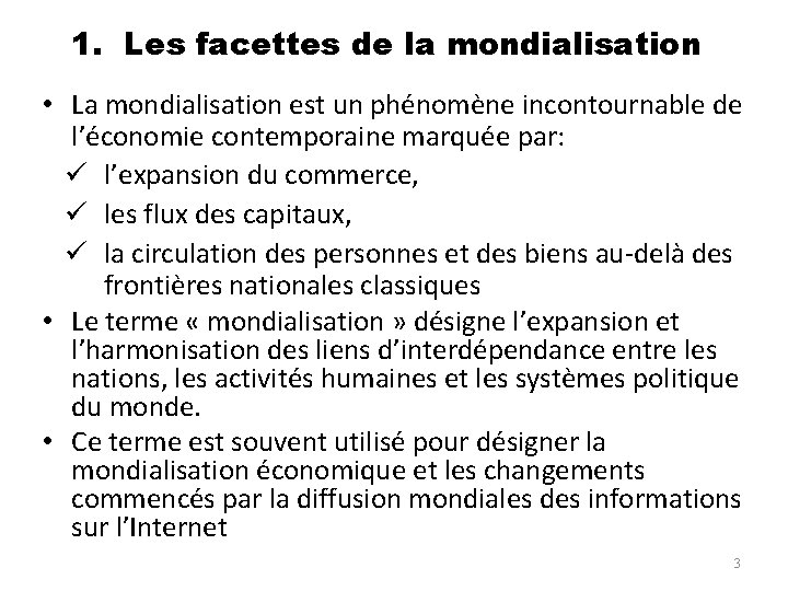 1. Les facettes de la mondialisation • La mondialisation est un phénomène incontournable de