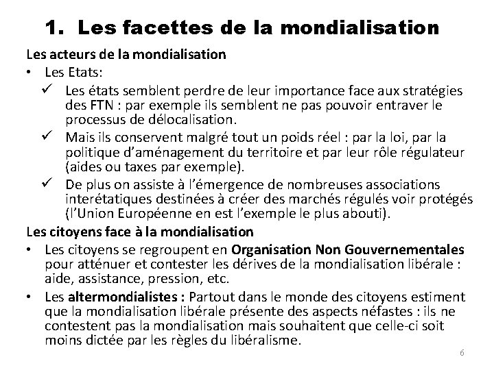 1. Les facettes de la mondialisation Les acteurs de la mondialisation • Les Etats: