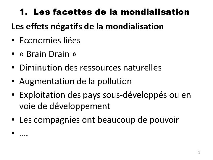 1. Les facettes de la mondialisation Les effets négatifs de la mondialisation • Economies