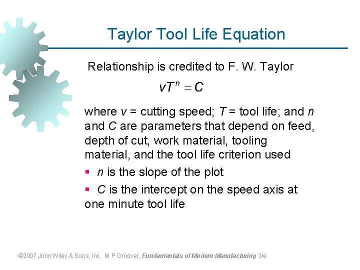 Taylor Tool Life Equation Relationship is credited to F. W. Taylor where v =