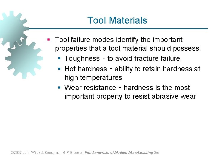 Tool Materials § Tool failure modes identify the important properties that a tool material