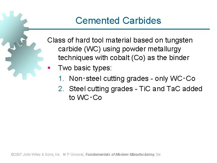 Cemented Carbides Class of hard tool material based on tungsten carbide (WC) using powder