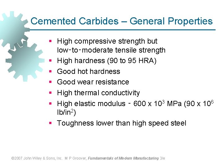 Cemented Carbides – General Properties § High compressive strength but low‑to‑moderate tensile strength §